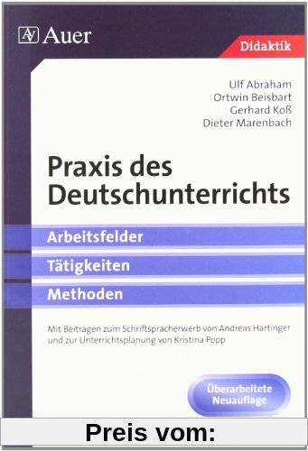 Praxis des Deutschunterrichts: Arbeitsfelder, Tätigkeiten, Methoden (Didaktik)